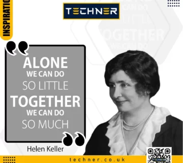 Techner - Inspirational quote - Helen Keller - Alone We Can Do So Little Together We Can Do So Much