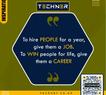 Techner - Inspirational Quote - To Hire People For A Year Give Them a Job To win People For Life Give Them a Career