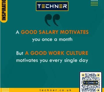 Techner - Inspirational Quote - A Good Salary Motivates You Once a Month But A Good Work Culture Motivates You Every Single Day