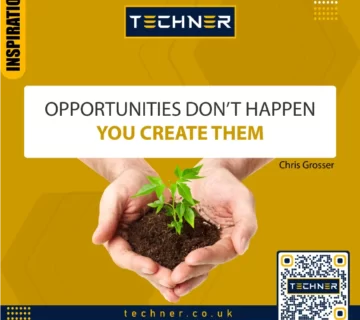 Techner Inspirational Quote - Opportunities Don't Happen You Create Them