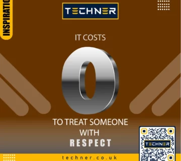 Techner Inspirational Quote - It Costs £0 To Treat Someone with Respect