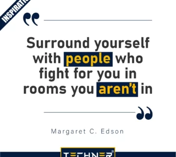 Techner Inspirational Quote - Surround Yourself with People