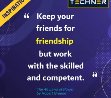 Techner Inspirational Quote: Keep your friends for friendship but work with the skilled and competent