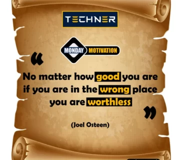 Techner Inspirational Quote Monday Motivation : No matter how good you are if you are in the wrong place you are worthless (Joel Osteen)