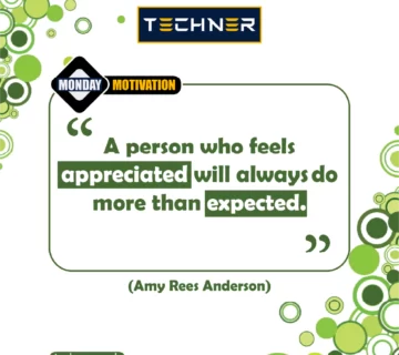 Techner Monday Motivation - A person who feels appreciated will always do more than expected. (Amy Rees Anderson)