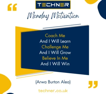 Techner Monday Motivation Inspirational Quote: Coach Me And I Will Learn Challenge Me And I Will Grow Believe In Me And I Will Win (Arwa Burton Aleo)