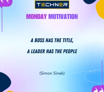 Techner - Monday Motivation - Linkedin - A boss has the title, a leader has the people. (Simon Sinek)