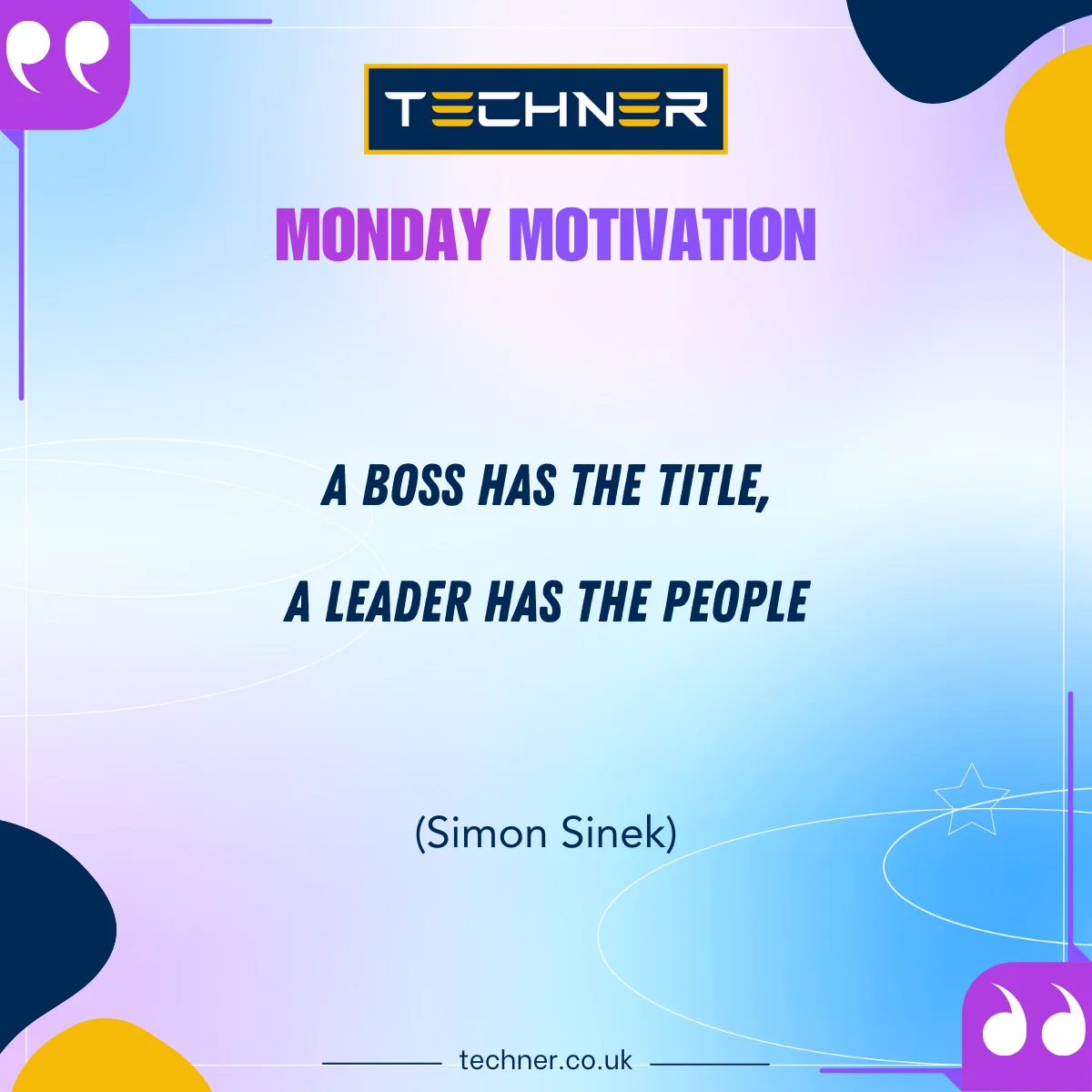 Techner - Monday Motivation - Linkedin - A boss has the title, a leader has the people. (Simon Sinek)