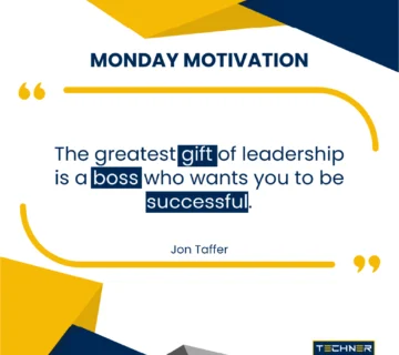 Techner - Monday Motivation - The greatest gift of leadership is a boss who wants you to be successful. (Jon Taffer)