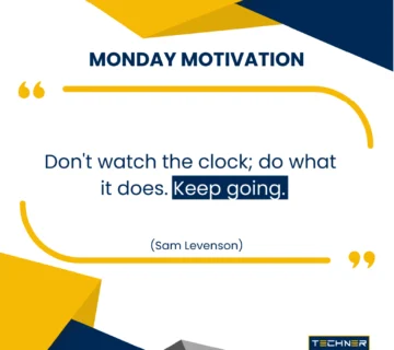 Techner - Monday Motivation - Don’t watch the clock; do what it does. Keep going. (Sam Levenson)