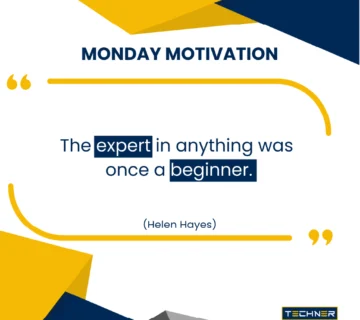 Techner - Monday Motivation - The expert in anything was once a beginner