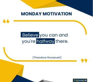 Techner - Monday Motivation - Believe you can and your are halfway there