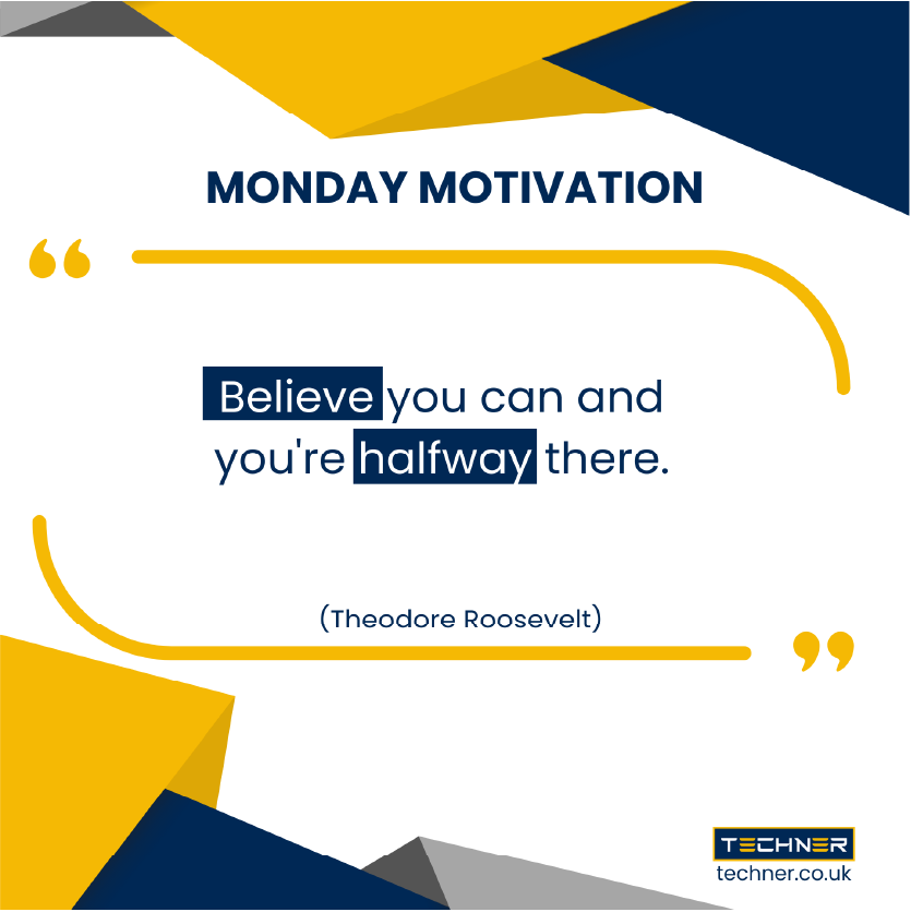 Techner - Monday Motivation - Believe you can and your are halfway there